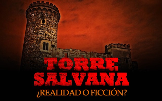 Proyecto Misterio 15: Torre Salvana, ¿El Castillo del infierno?
